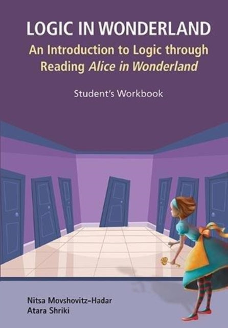 Book cover of: Logic In Wonderland: An Introduction To Logic Through Reading Alice's Adventures In Wonderland - Student's Workbook. By: Nitsa Movshovitz-Hadar