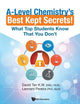 Book cover of: A-level Chemistry's Best Kept Secrets!: What Top Students Know That You Don't. By: David Tan