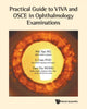Book cover of: Practical Guide To Viva And Osce In Ophthalmology Examinations. By: Wei Yan Ng