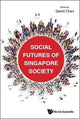 Book cover of: Social Futures Of Singapore Society. By: David Chan