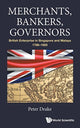 Book cover of: Merchants, Bankers, Governors: British Enterprise In Singapore And Malaya, 1786-1920. By: P. J. Drake