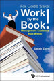 Book cover of: For God's Sake: Work By The Book!: Management Explained From Within. By: Sarah Zohn