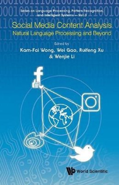 Book cover of: Social Media Content Analysis: Natural Language Processing And Beyond. By: Kam-Fai Wong
