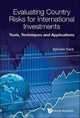 Book cover of: Evaluating Country Risks For International Investments: Tools, Techniques And Applications. By: Ephraim Clark