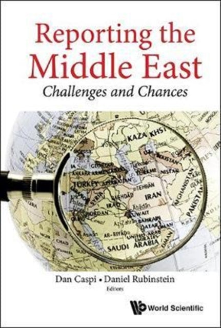 Book cover of: Reporting The Middle East: Challenges And Chances. By: Dan Caspi