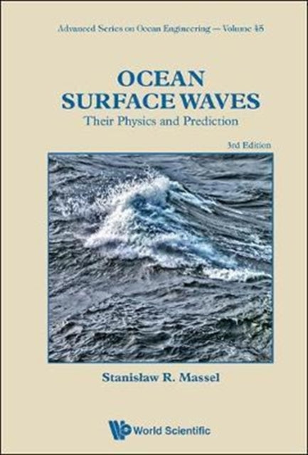 Book cover of: Ocean Surface Waves: Their Physics And Prediction (Third Edition). By: Stanislaw Ryszard Massel