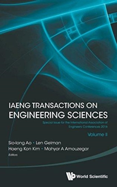 Book cover of: Iaeng Transactions On Engineering Sciences: Special Issue For The International Association Of Engineers Conferences 2016 (Volume Ii). By: Sio-Iong Ao