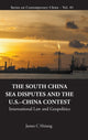 Book cover of: South China Sea Disputes And The Us-china Contest, The: International Law And Geopolitics. By: Hsiung James Chieh
