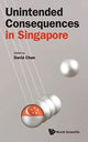 Book cover of: Unintended Consequences In Singapore. By: David Chan
