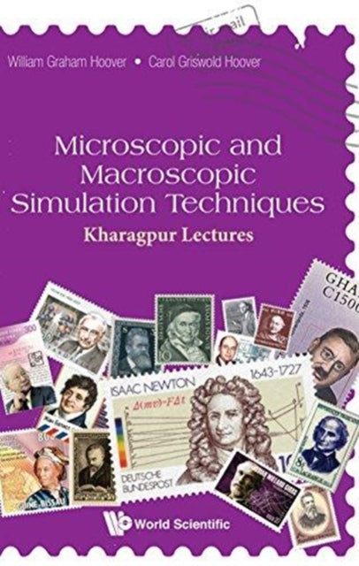 Book cover of: Microscopic And Macroscopic Simulation Techniques: Kharagpur Lectures. By: William G. Hoover