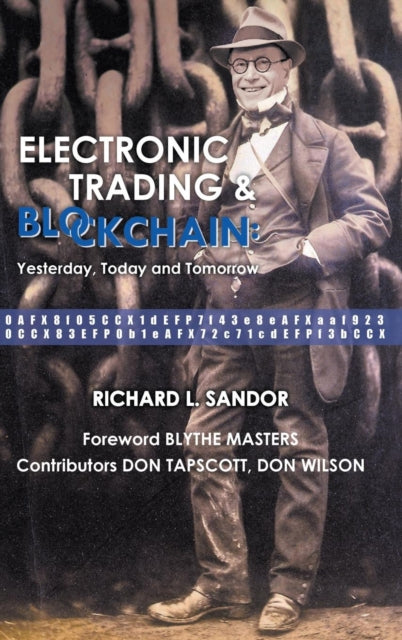 Book cover of: Electronic Trading And Blockchain: Yesterday, Today And Tomorrow. By: Richard L. Sandor