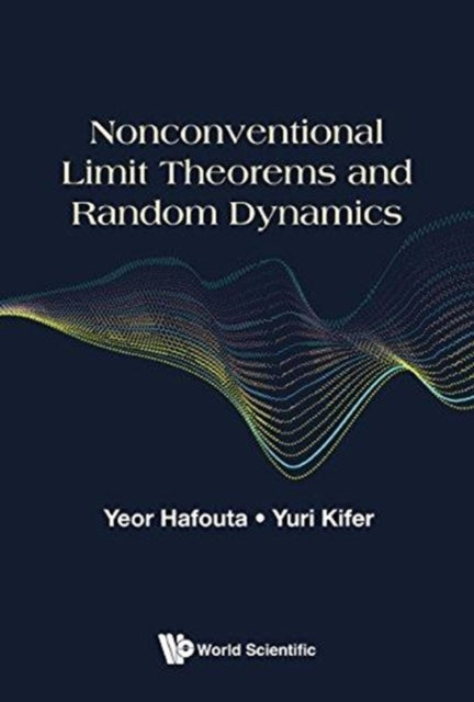 Book cover of: Nonconventional Limit Theorems And Random Dynamics. By: Yeor Hafouta