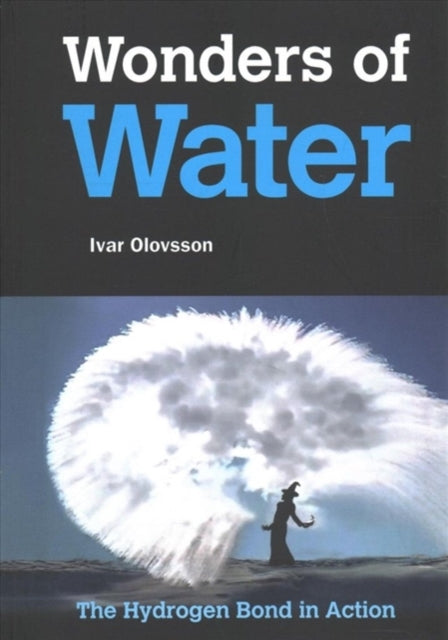Book cover of: Wonders Of Water: The Hydrogen Bond In Action. By: Ivar Olovsson