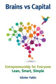 Book cover of: Brains Versus Capital - Entrepreneurship For Everyone: Lean, Smart, Simple. By: Gu nter Faltin