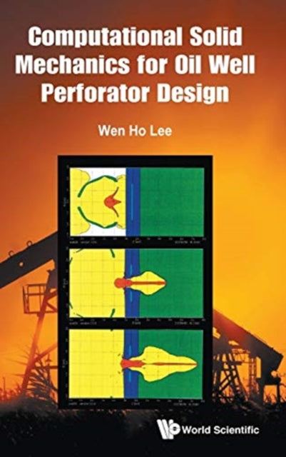 Book cover of: Computational Solid Mechanics For Oil Well Perforator Design. By: Wen Ho Lee
