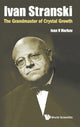 Book cover of: Ivan Stranski: The Grandmaster Of Crystal Growth. By: Markov Ivan V