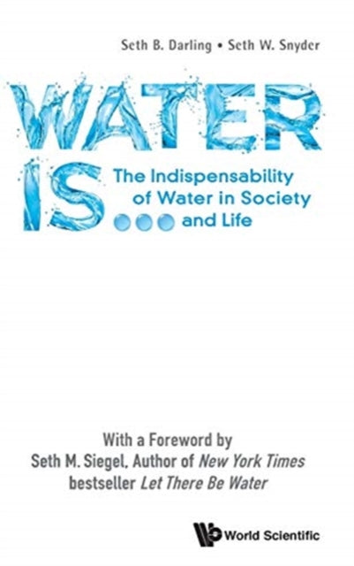 Book cover of: Water Is...: The Indispensability Of Water In Society And Life. By: Seth B. Darling