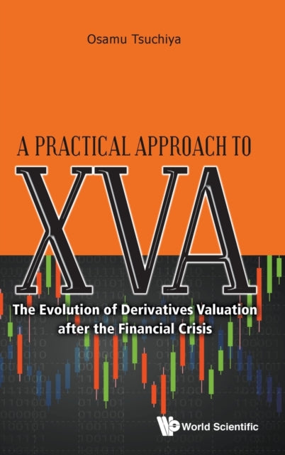 Book cover of: Practical Approach To Xva, A: The Evolution Of Derivatives Valuation After The Financial Crisis. By: Tsuchiya Osamu