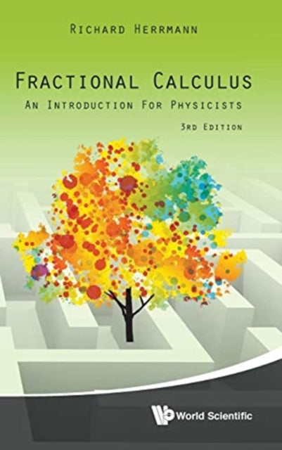 Book cover of: Fractional Calculus: An Introduction For Physicists (Third Edition). By: Richard Richard Herrmann