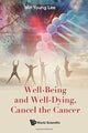 Book cover of: Well-being And Well-dying, Cancel The Cancer. By: Min Young Lee