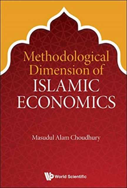Book cover of: Methodological Dimension Of Islamic Economics. By: Masudul Alam Choudhury