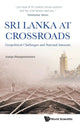 Book cover of: Sri Lanka At Crossroads: Geopolitical Challenges And National Interests. By: Asanga Abeyagoonasekera