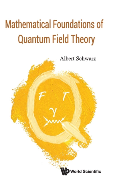 Book cover of: Mathematical Foundations Of Quantum Field Theory. By: Albert Schwarz