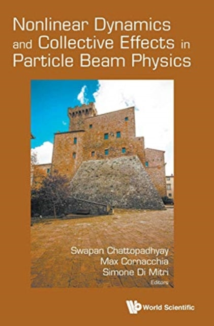 Book cover of: Nonlinear Dynamics And Collective Effects In Particle Beam Physics - Proceedings Of The International Committee On Future Accelerators Arcidosso Italy 2017. By: Swapan Chattopadhyay