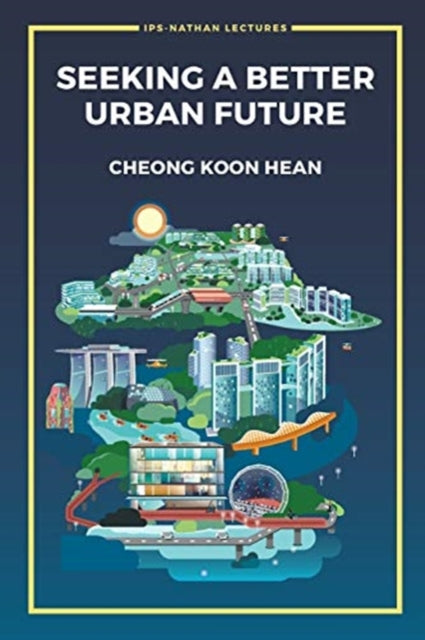 Book cover of: Seeking A Better Urban Future. By: Koon Hean Cheong