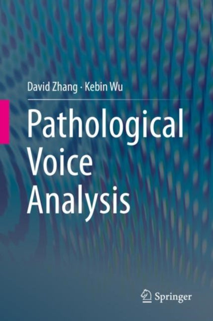Book cover of: Pathological Voice Analysis. By: David Zhang