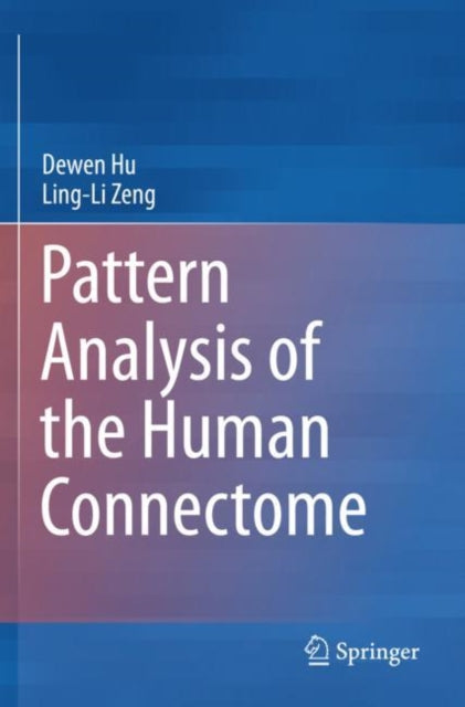 Book cover of: Pattern Analysis of the Human Connectome. By: Dewen Hu