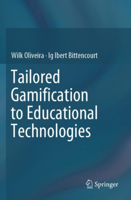 Book cover of: Tailored Gamification to Educational Technologies. By: Wilk Oliveira