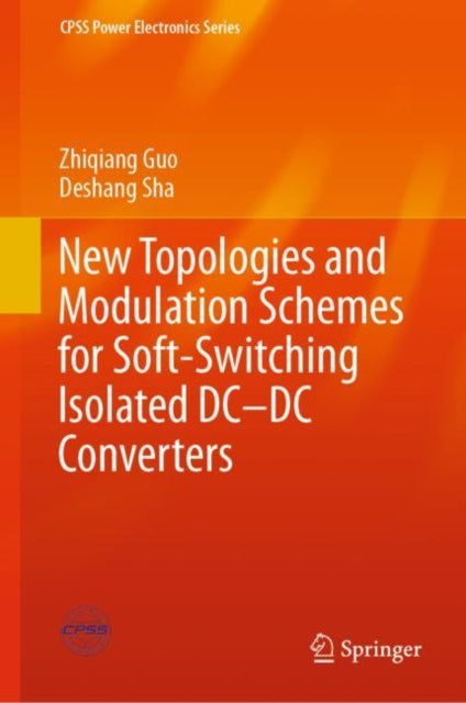 Book cover of: New Topologies and Modulation Schemes for Soft-Switching Isolated DC–DC Converters. By: Zhiqiang Guo