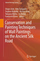 Book cover of: Conservation and Painting Techniques of Wall Paintings on the Ancient Silk Road. By: Shigeo Aoki