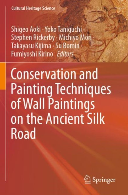 Book cover of: Conservation and Painting Techniques of Wall Paintings on the Ancient Silk Road. By: Shigeo Aoki