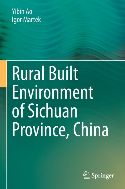 Book cover of: Rural Built Environment of Sichuan Province, China. By: Yibin Ao