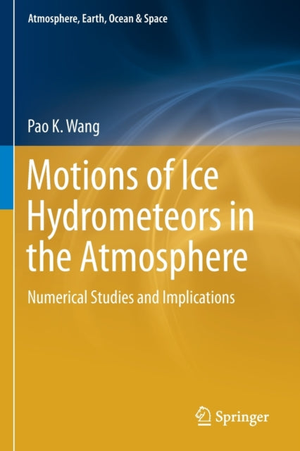 Book cover of: Motions of Ice Hydrometeors in the Atmosphere. By: Pao K. Wang