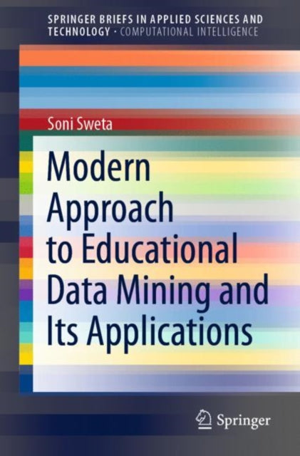 Book cover of: Modern Approach to Educational Data Mining and Its Applications. By: Soni Sweta