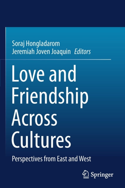 Book cover of: Love and Friendship Across Cultures. By: Soraj Hongladarom