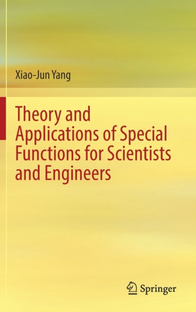 Book cover of: Theory and Applications of Special Functions for Scientists and Engineers. By: Xiao-Jun Yang