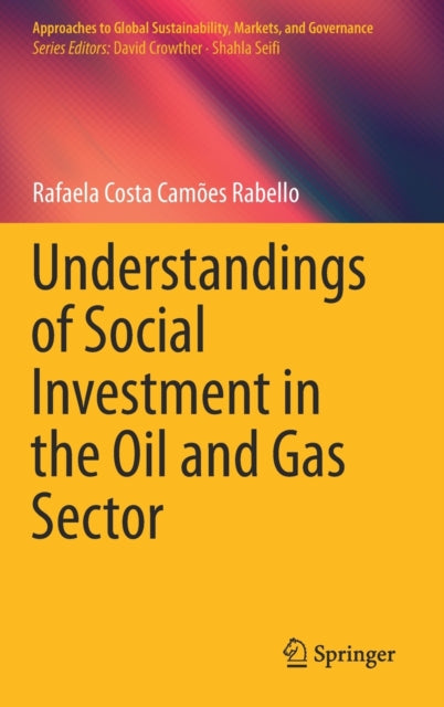 Book cover of: Understandings of Social Investment in the Oil and Gas Sector. By: Rafaela Costa Camões Rabello