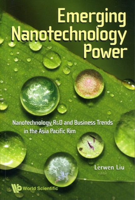 Book cover of: Emerging Nanotechnology Power: Nanotechnology R&d And Business Trends In The Asia Pacific Rim. By: Lerwen Liu
