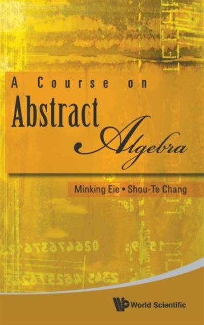 Book cover of: Course On Abstract Algebra, A. By: Minking Eie