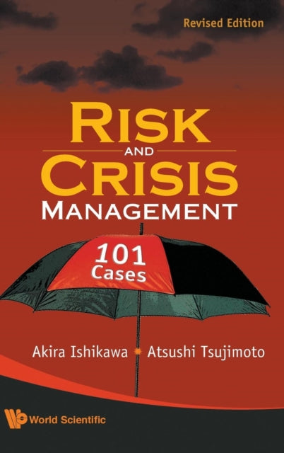 Book cover of: Risk And Crisis Management: 101 Cases (Revised Edition). By: Akira Ishikawa