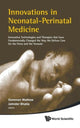 Book cover of: Innovations In Neonatal-perinatal Medicine: Innovative Technologies And Therapies That Have Fundamentally Changed The Way We Deliver Care For The Fetus And The Neonate. By: Oommen Mathew
