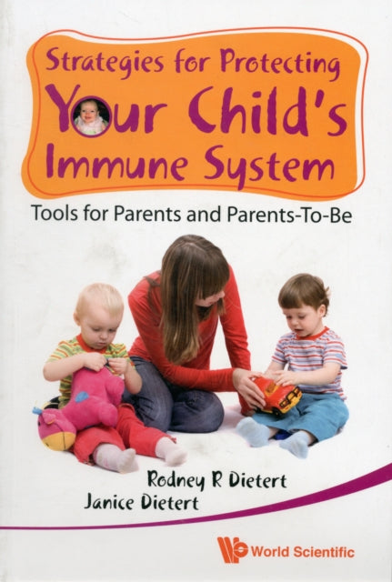 Book cover of: Strategies For Protecting Your Child's Immune System: Tools For Parents And Parents-to-be. By: Rodney R. Dietert