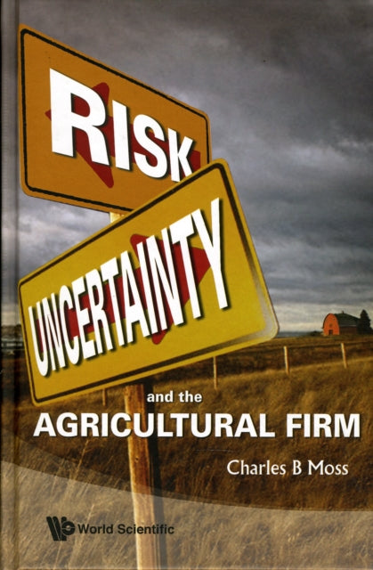 Book cover of: Risk, Uncertainty And The Agricultural Firm. By: Charles B. Moss