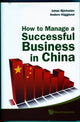 Book cover of: How To Manage A Successful Business In China. By: Johan Björkstén