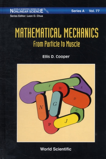 Book cover of: Mathematical Mechanics: From Particle To Muscle. By: Ellis D. Cooper