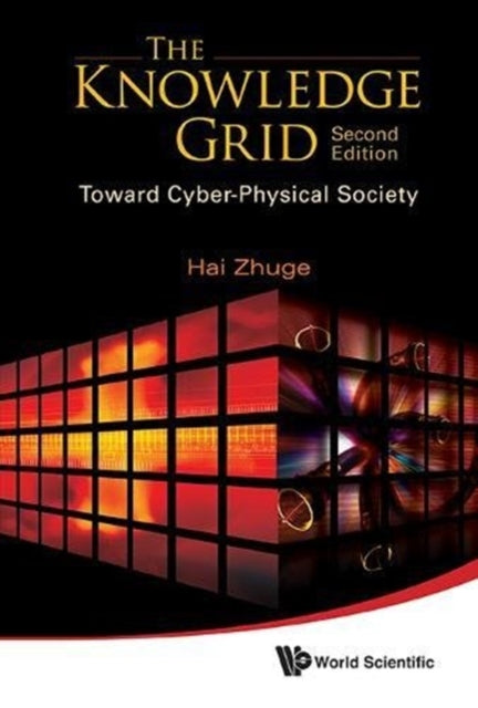 Book cover of: Knowledge Grid, The: Toward Cyber-physical Society (2nd Edition). By: Hai Zhuge